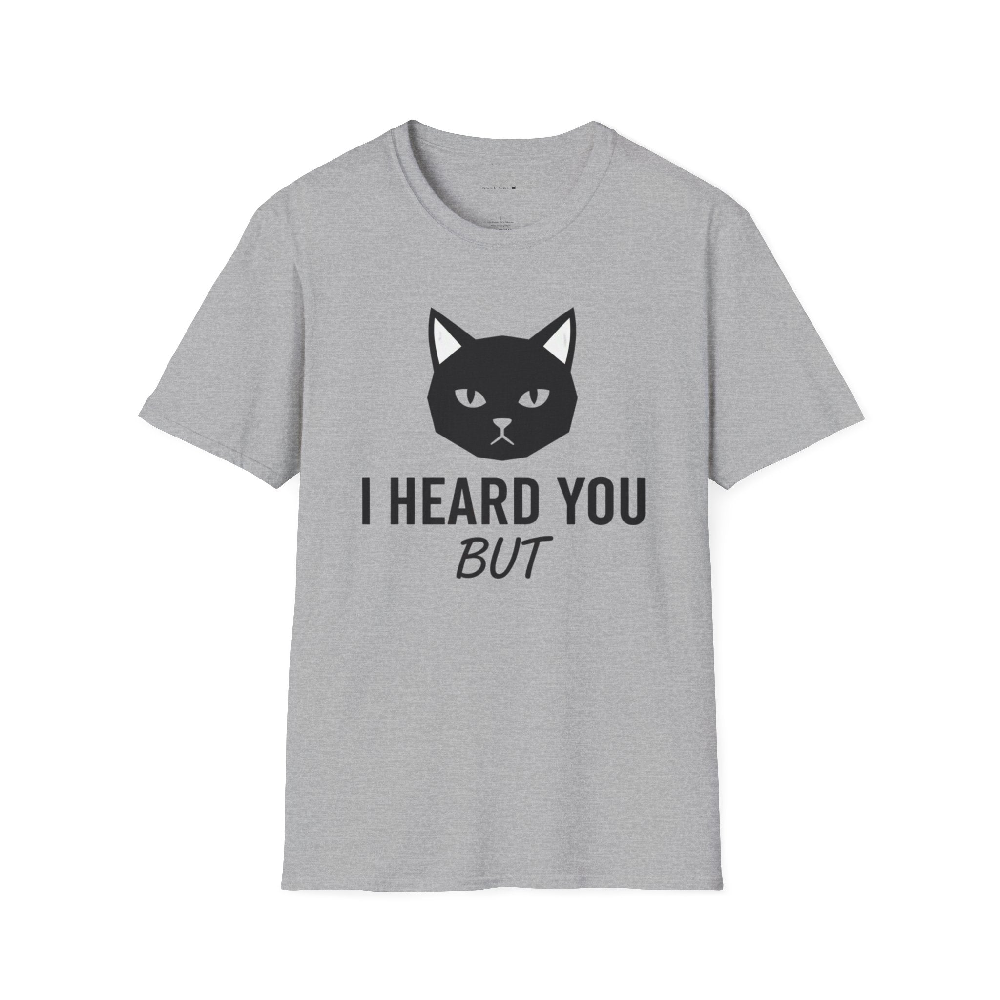 I heard you but  T-Shirt