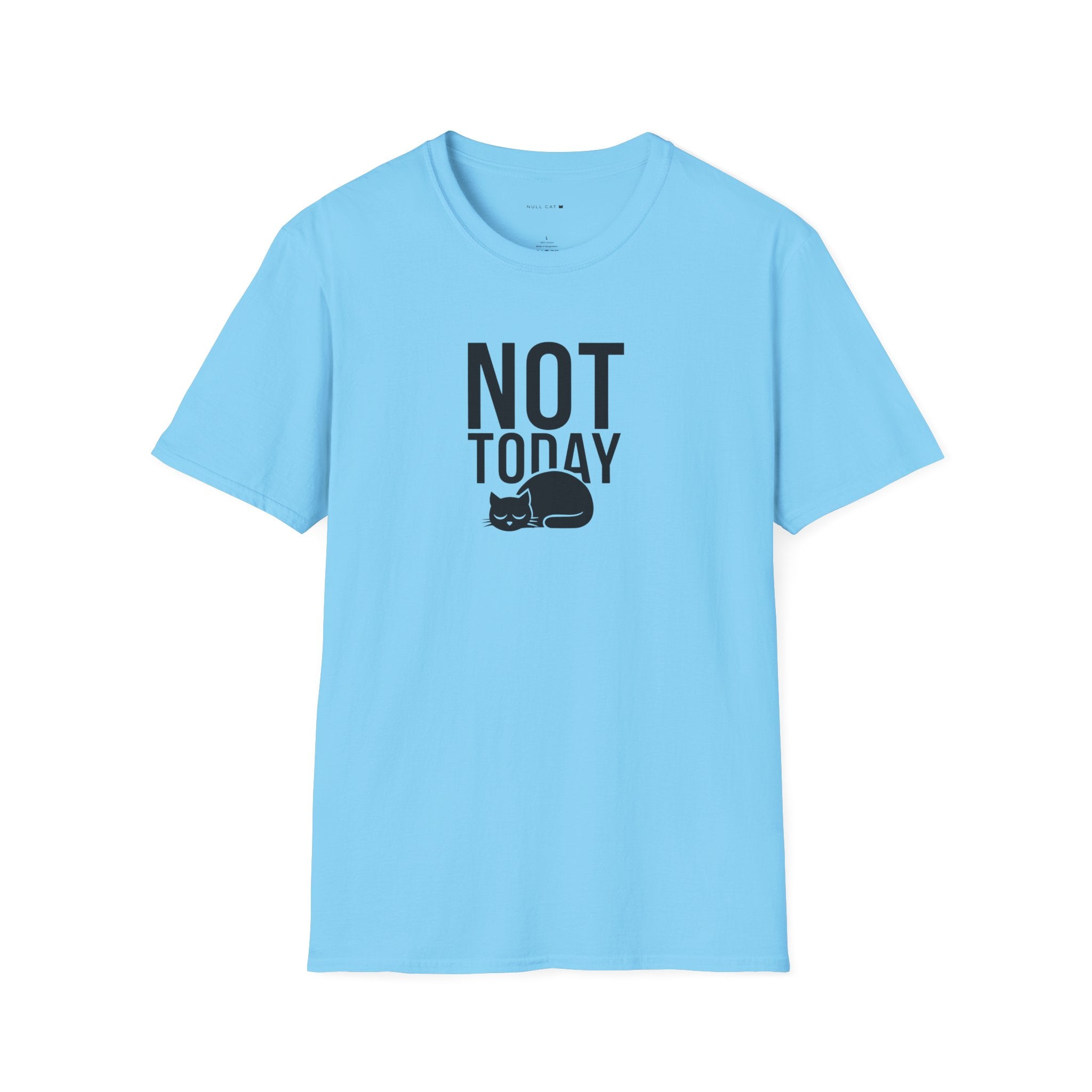 Not today T-Shirt