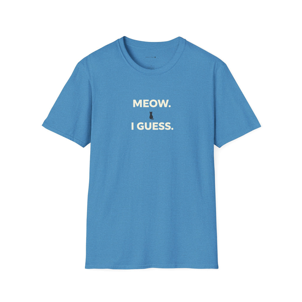 Meow I guess T-Shirt