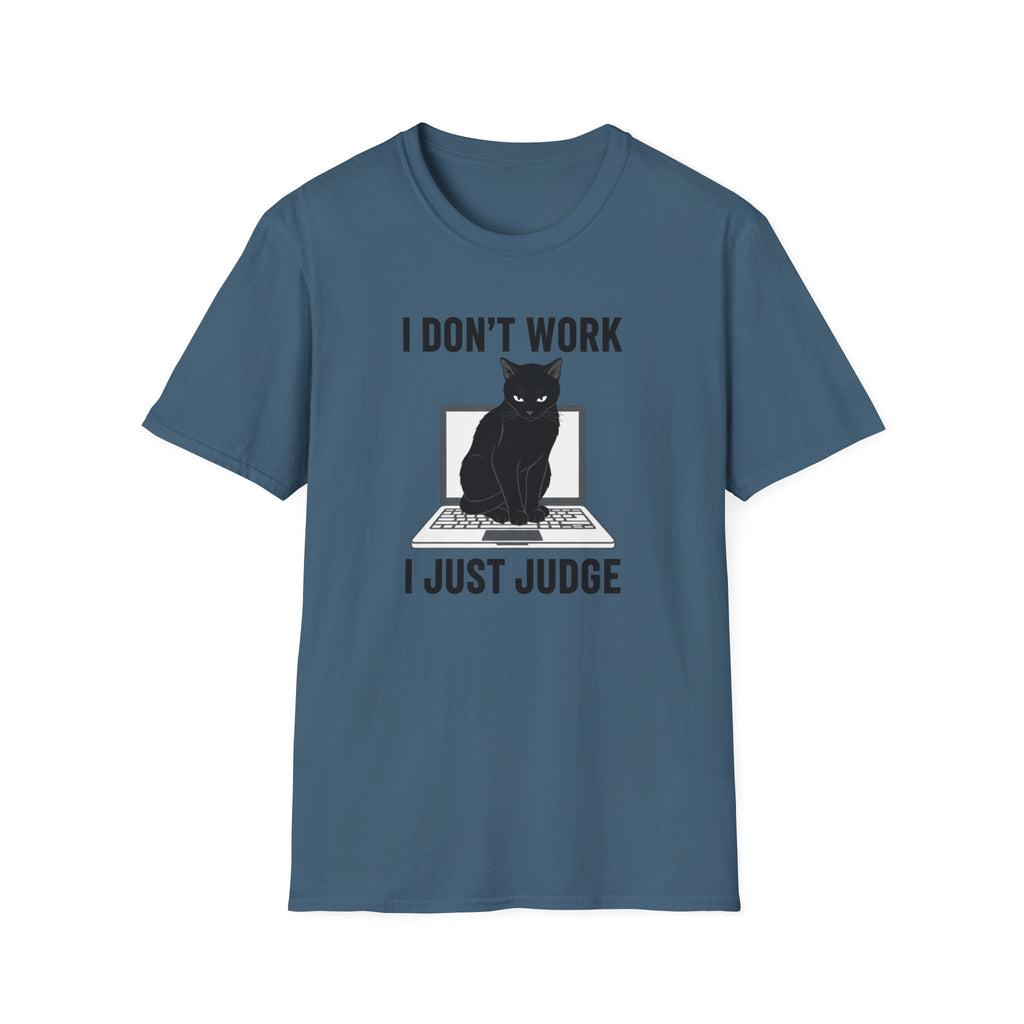 Don't work just judge T-shirt