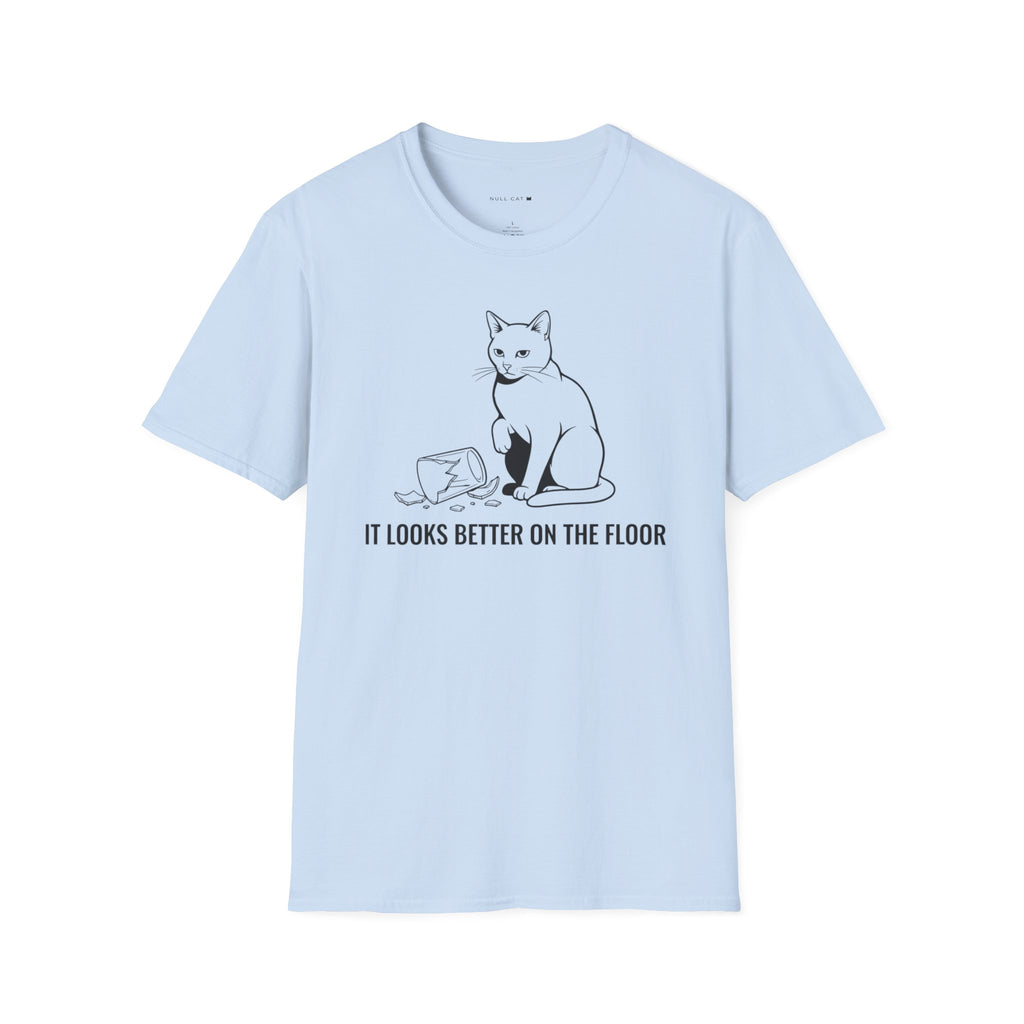 Looks better on the floor t-shirt