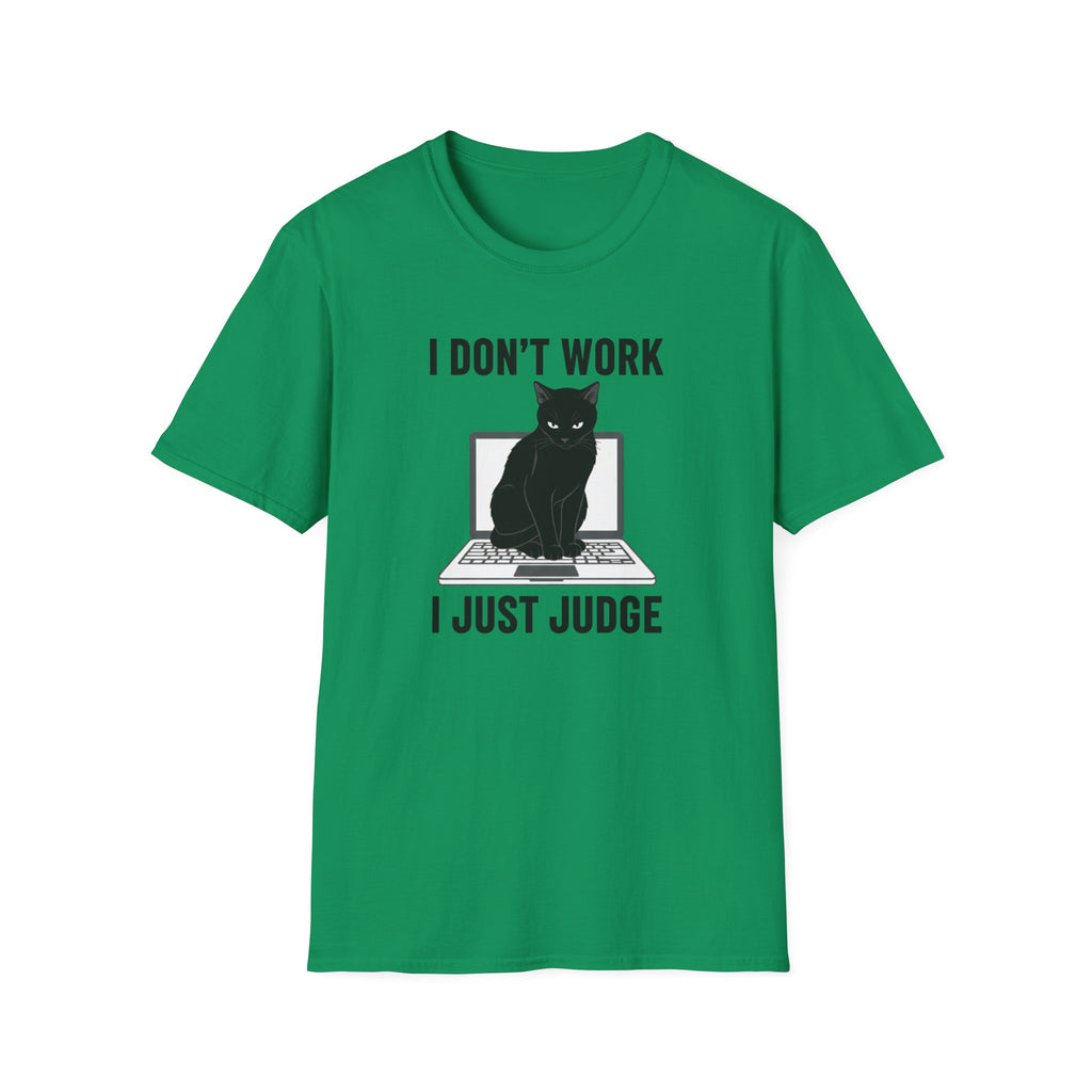 Don't work just judge T-shirt