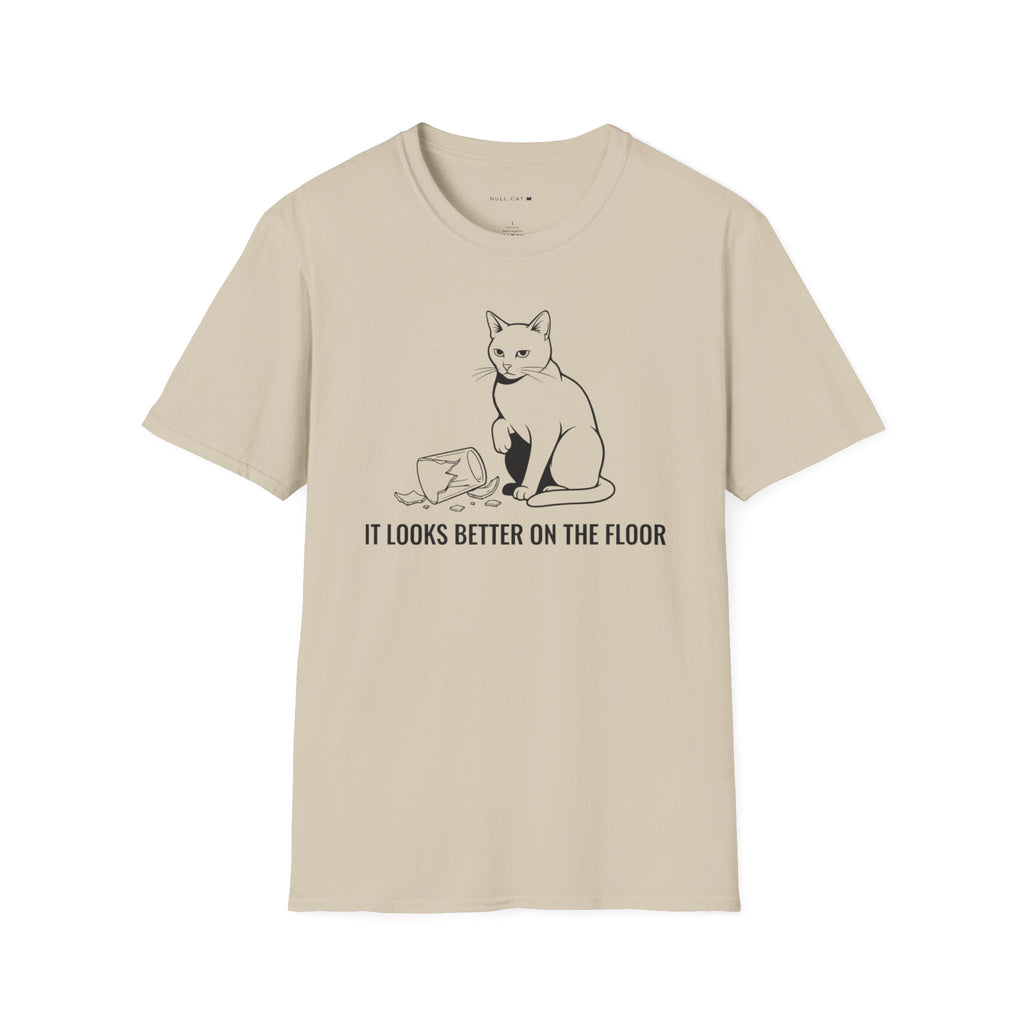 Looks better on the floor t-shirt