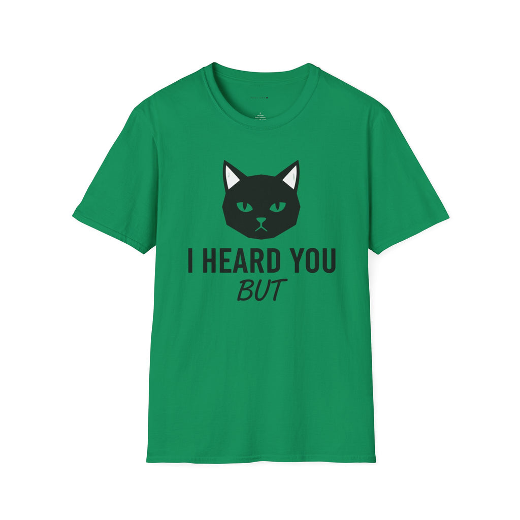 I heard you but  T-Shirt