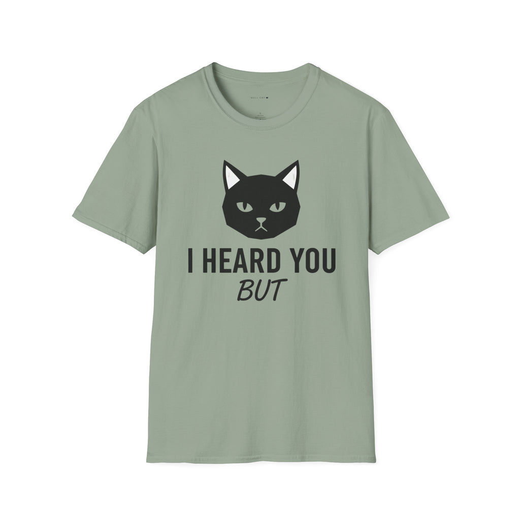 I heard you but  T-Shirt