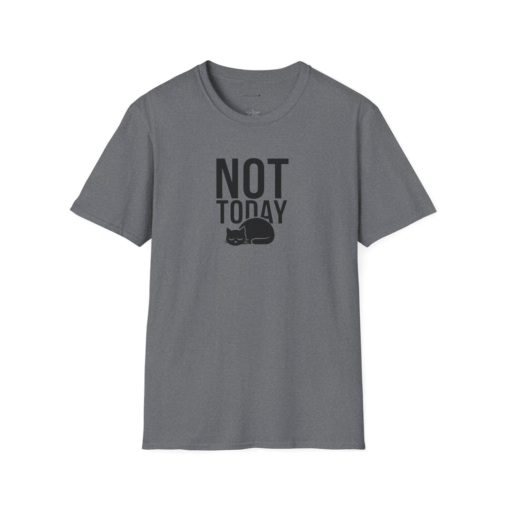 Not today T-Shirt