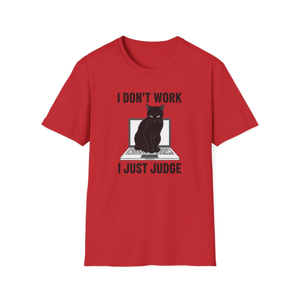 Don't work just judge T-shirt