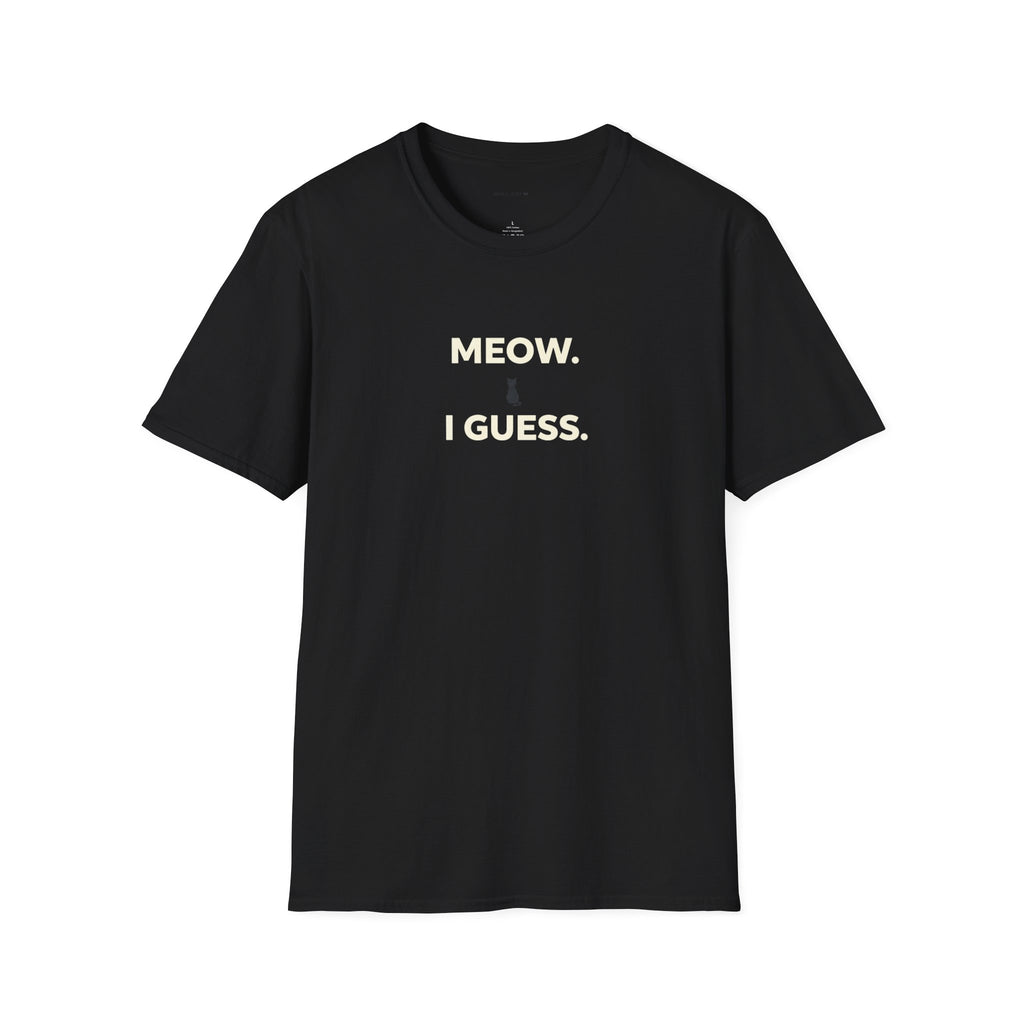 Meow I guess T-Shirt