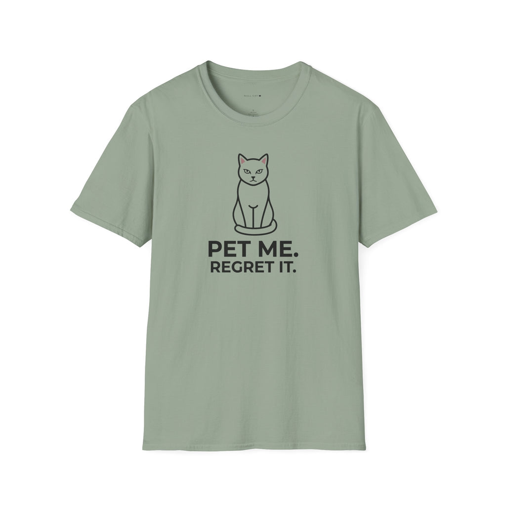 Pet me regret it T-Shirt