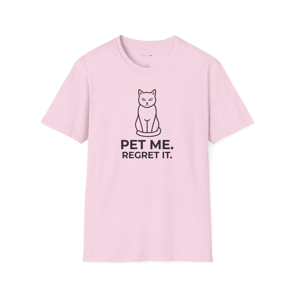 Pet me regret it T-Shirt