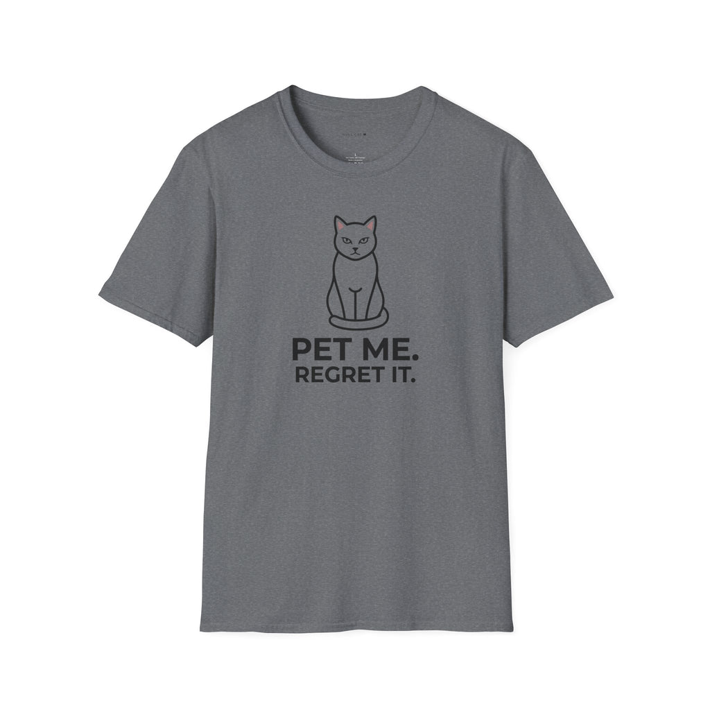 Pet me regret it T-Shirt