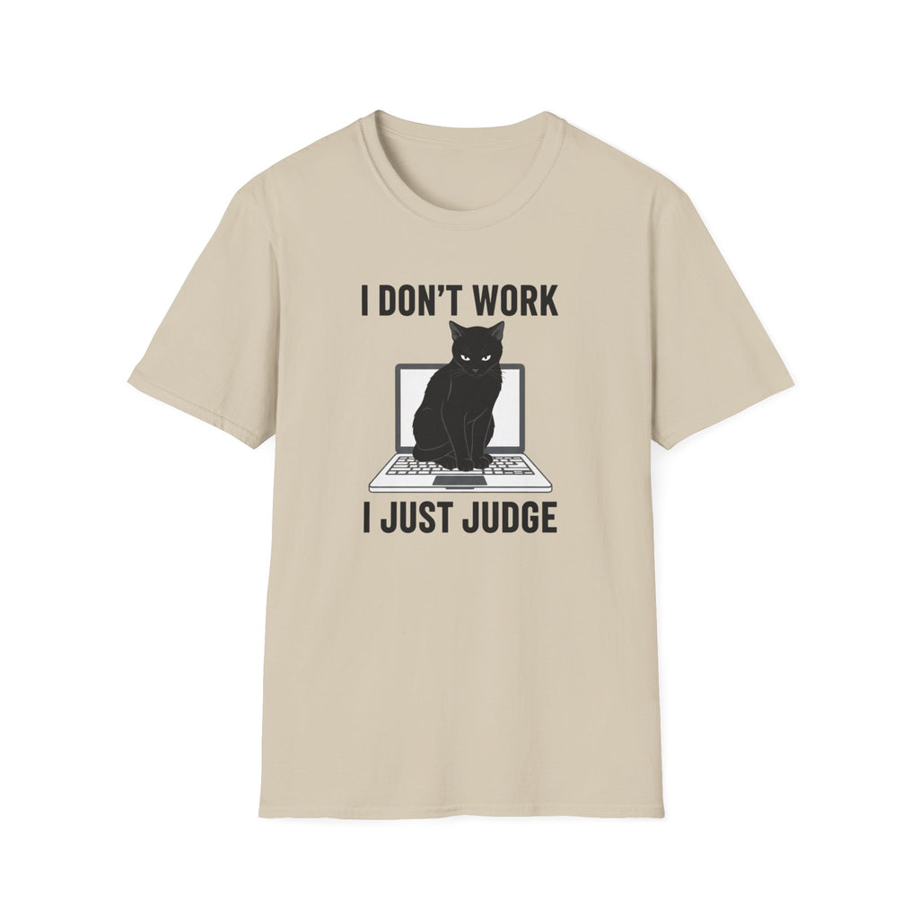 Don't work just judge T-shirt