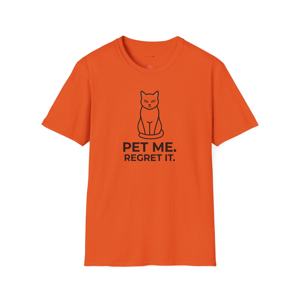 Pet me regret it T-Shirt