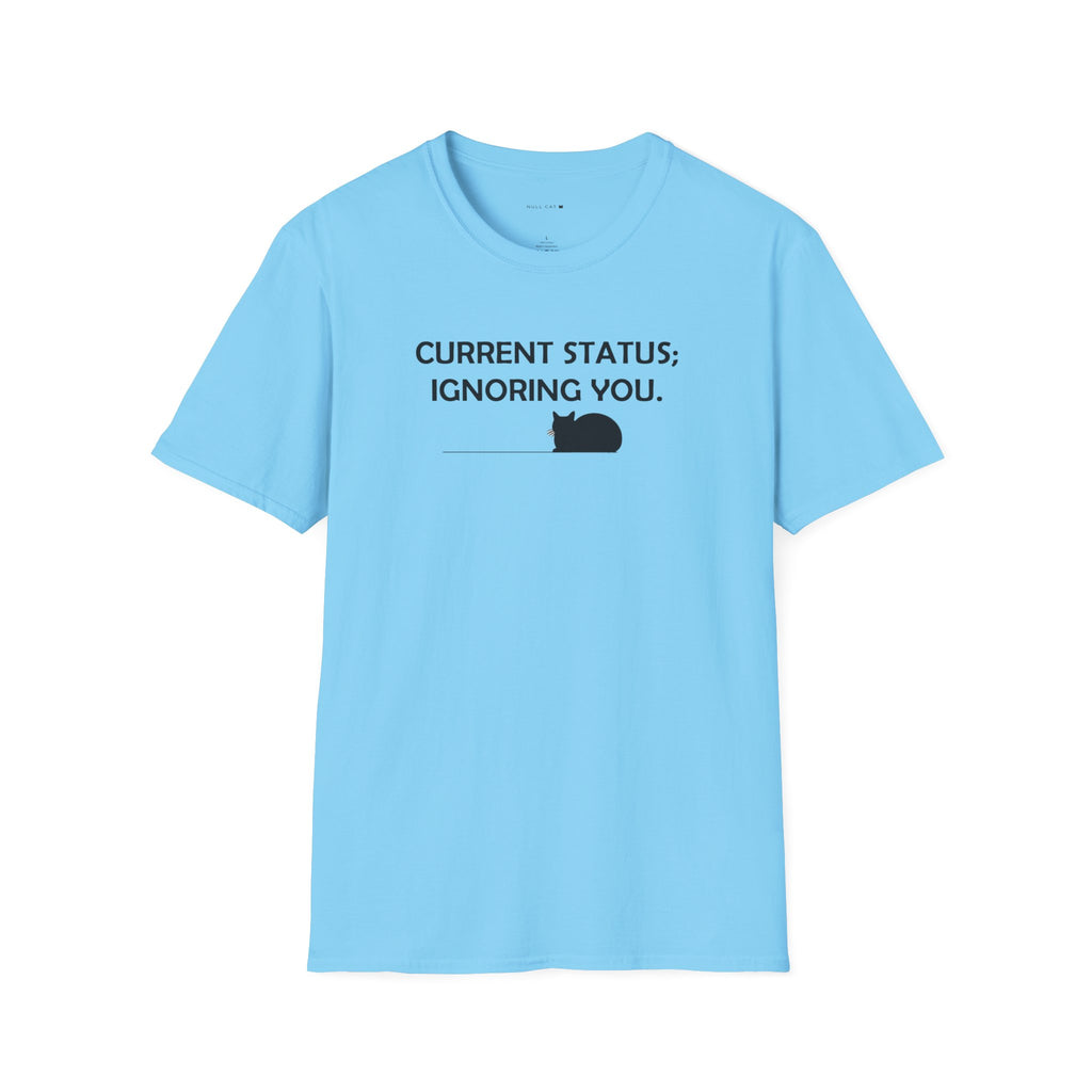 Current status ignoring you T-Shirt