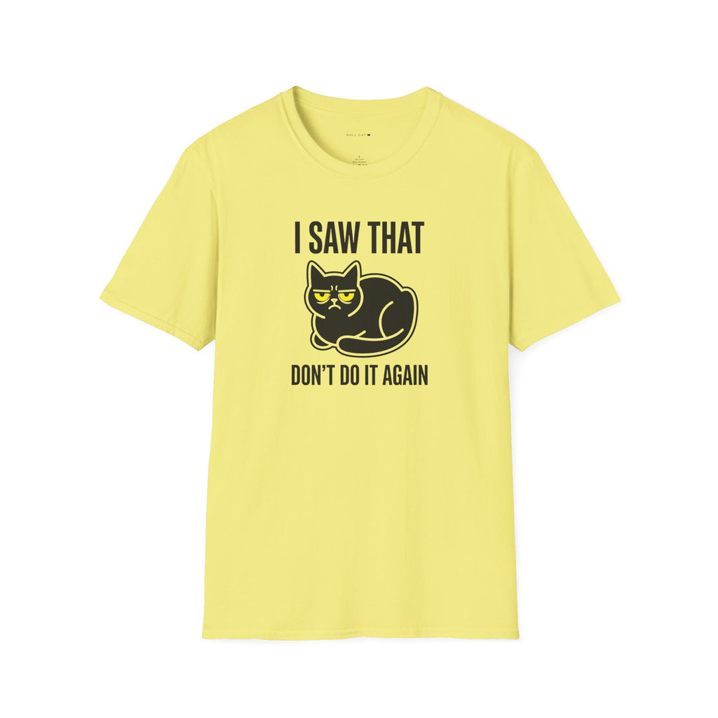 I saw that  T-Shirt