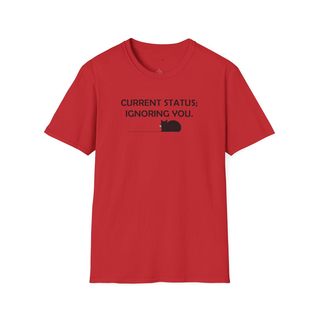 Current status ignoring you T-Shirt
