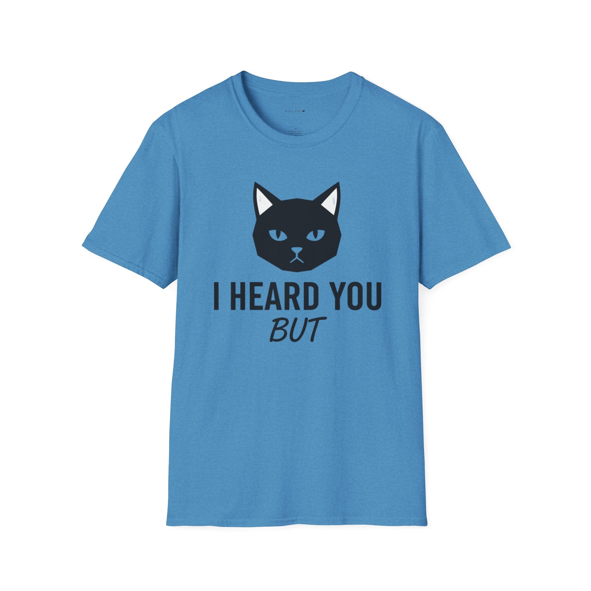 I heard you but  T-Shirt