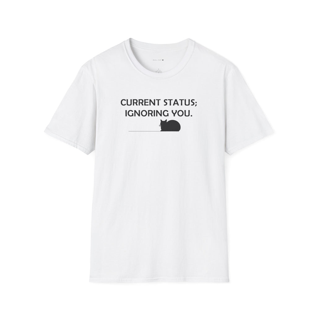 Current status ignoring you T-Shirt
