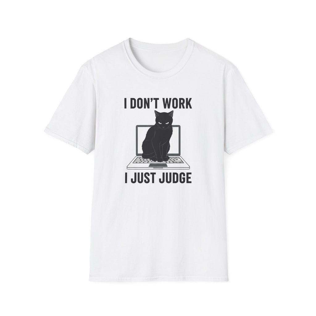 Don't work just judge T-shirt