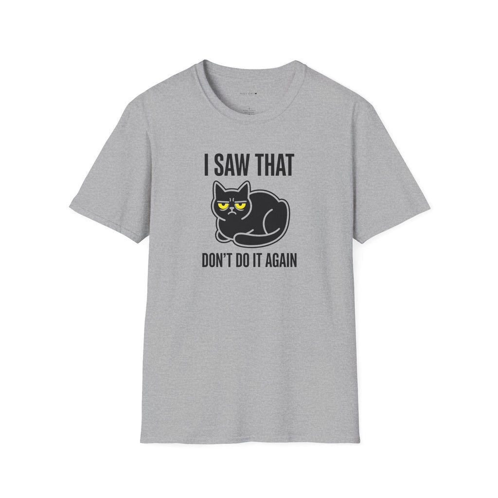 I saw that  T-Shirt